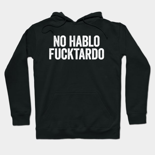 No Hablo Fucktardo Grunge Hoodie by GuuuExperience